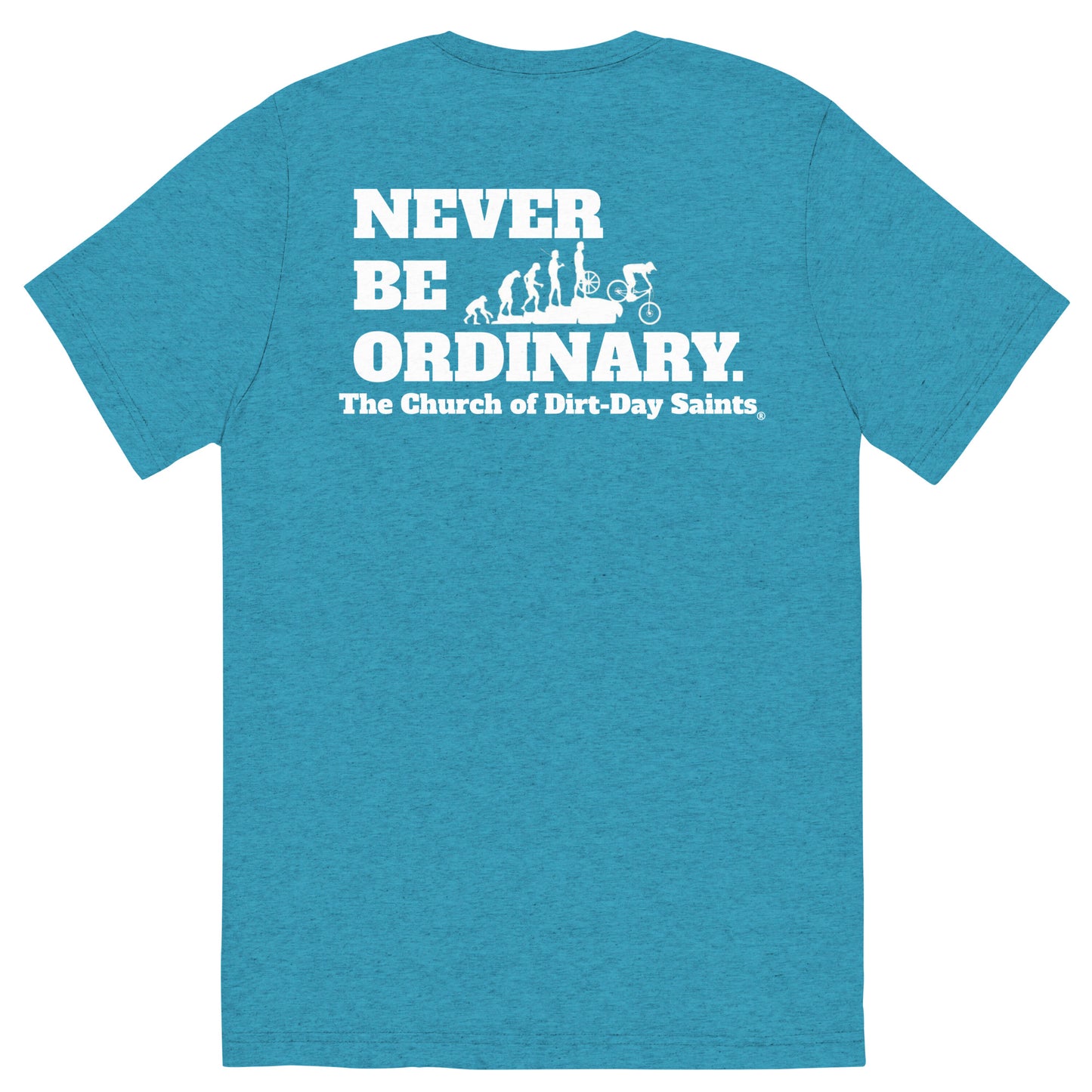 "NEVER BE ORDINARY." (Short sleeve t-shirt)