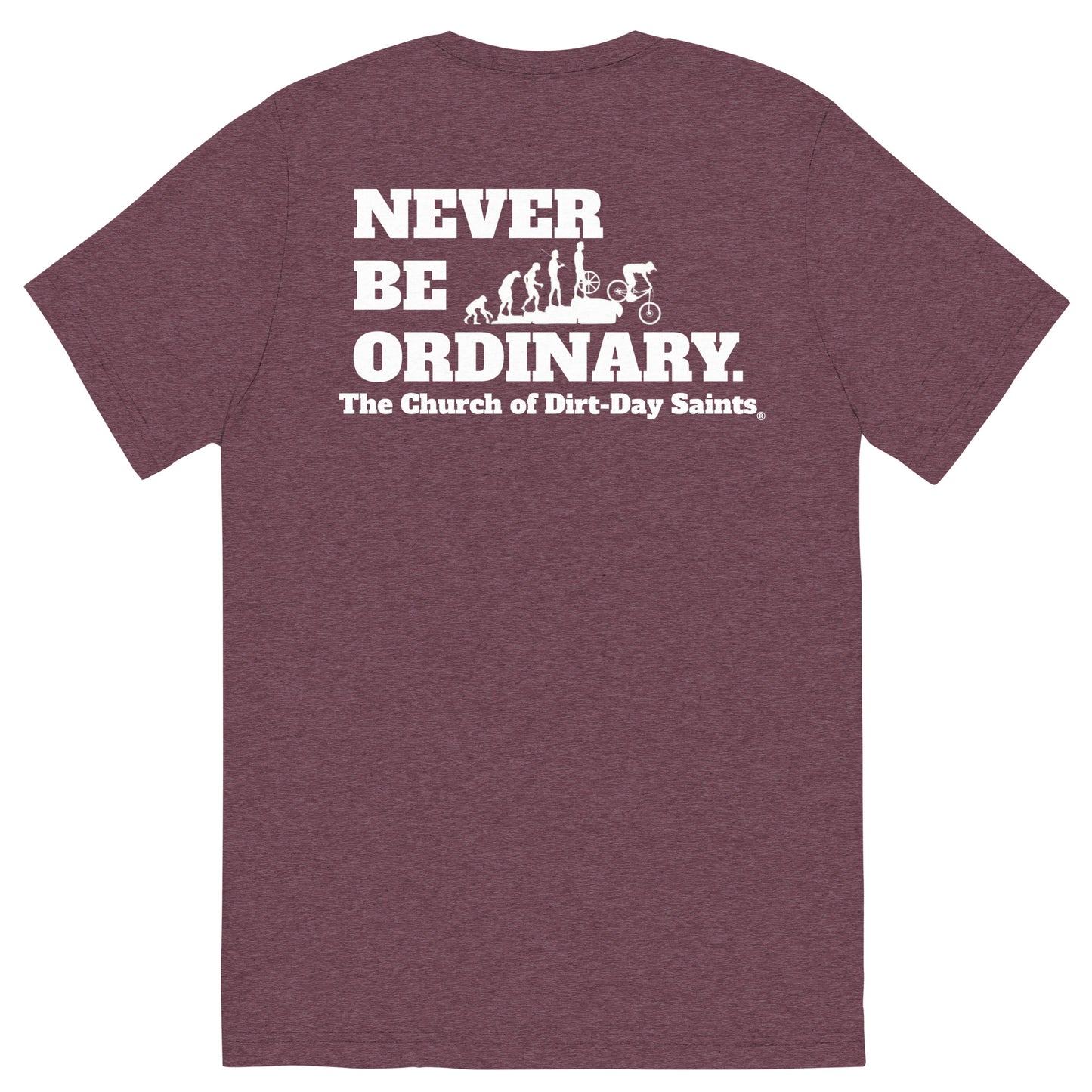 "NEVER BE ORDINARY." (Short sleeve t-shirt)