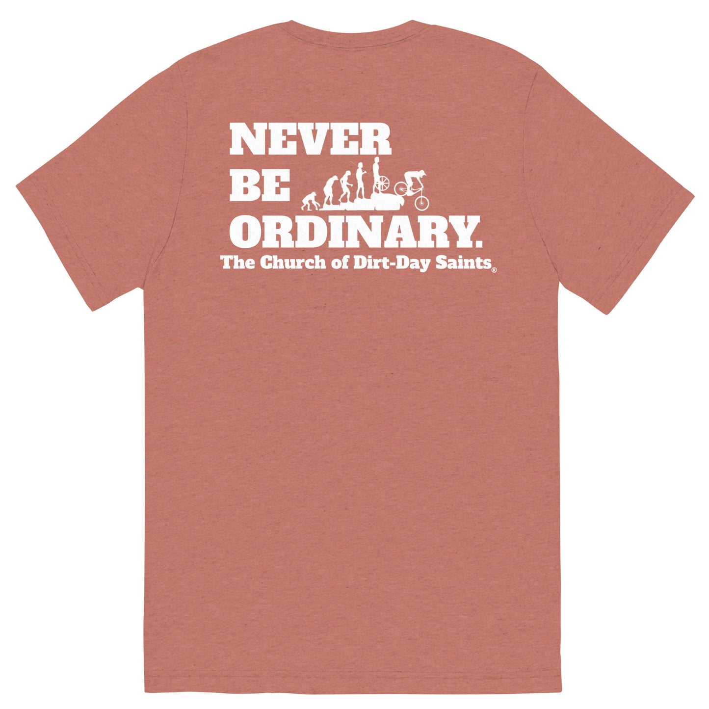 "NEVER BE ORDINARY." (Short sleeve t-shirt)