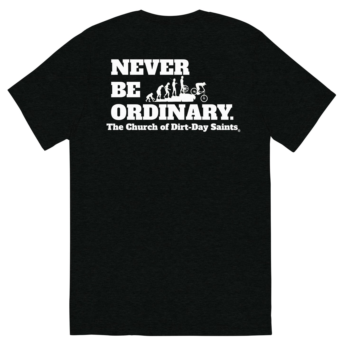"NEVER BE ORDINARY." (Short sleeve t-shirt)