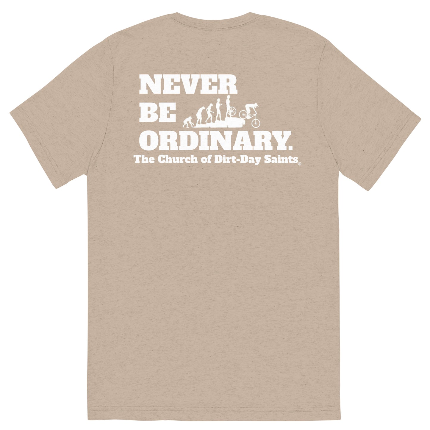 "NEVER BE ORDINARY." (Short sleeve t-shirt)