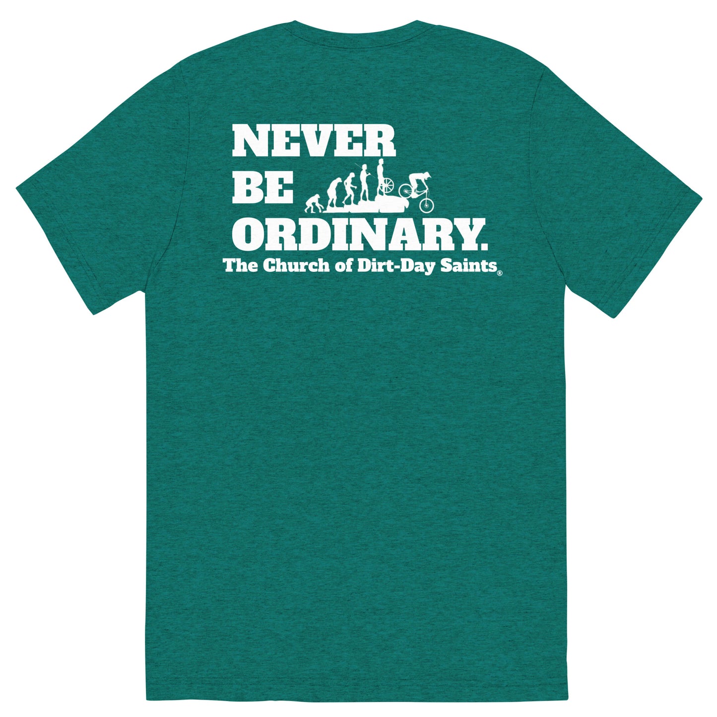 "NEVER BE ORDINARY." (Short sleeve t-shirt)