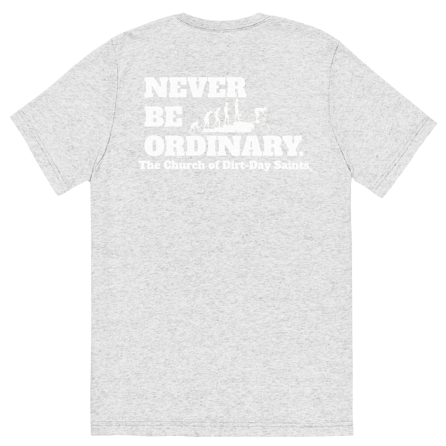 "NEVER BE ORDINARY." (Short sleeve t-shirt)