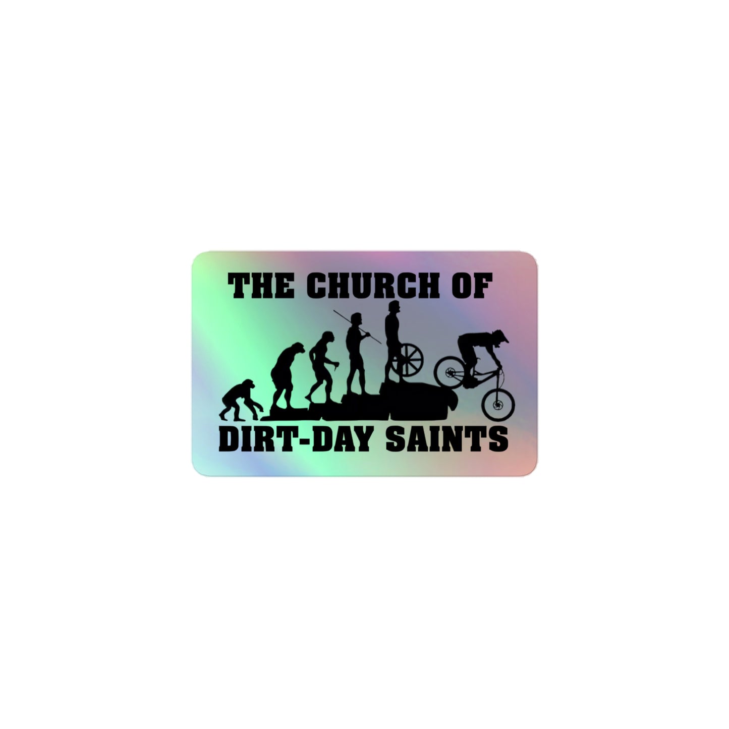 The Church of Dirt-Day Saints (Holographic Sticker)