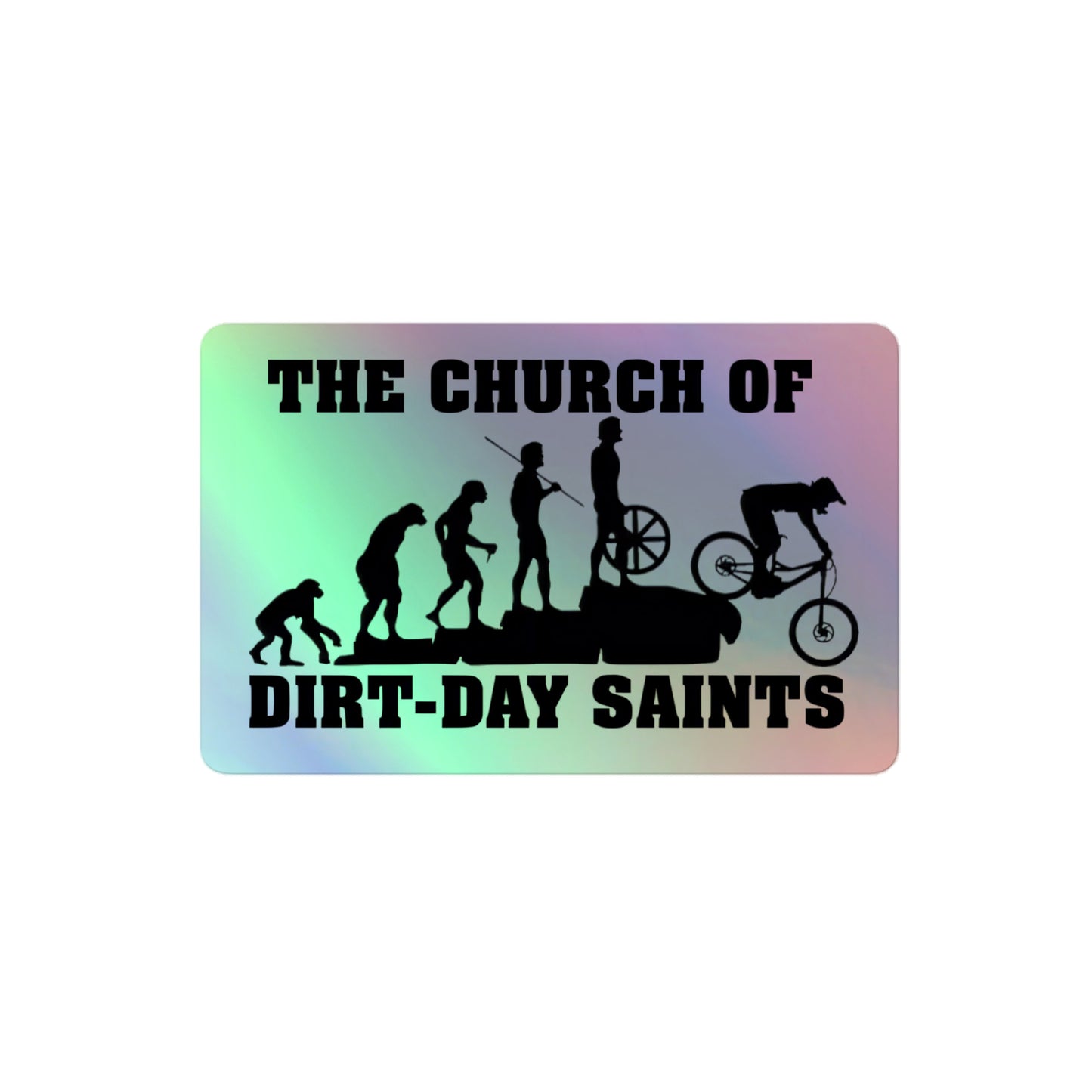 The Church of Dirt-Day Saints (Holographic Sticker)