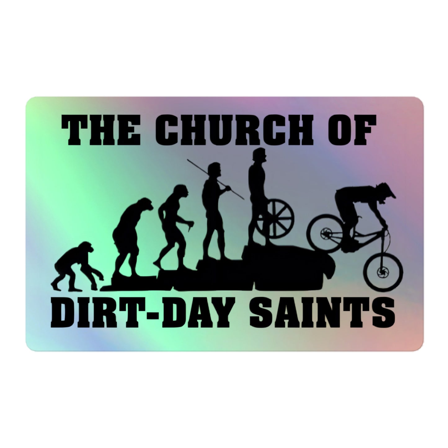 The Church of Dirt-Day Saints (Holographic Sticker)